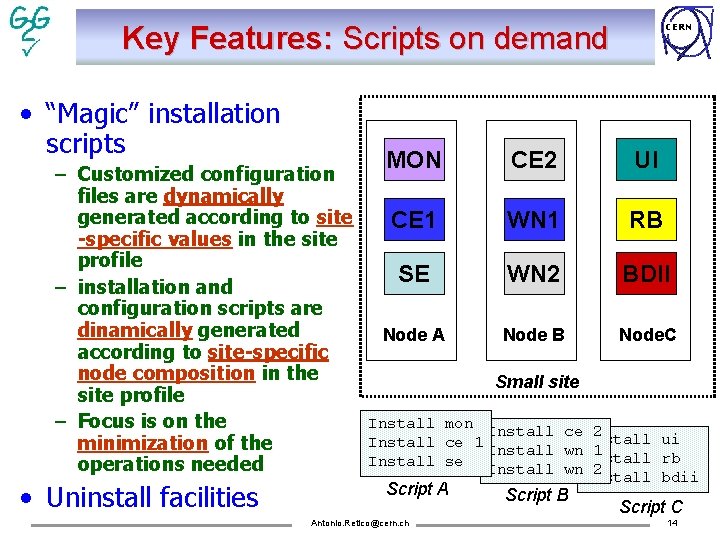 Key Features: Scripts on demand • “Magic” installation scripts – Customized configuration files are
