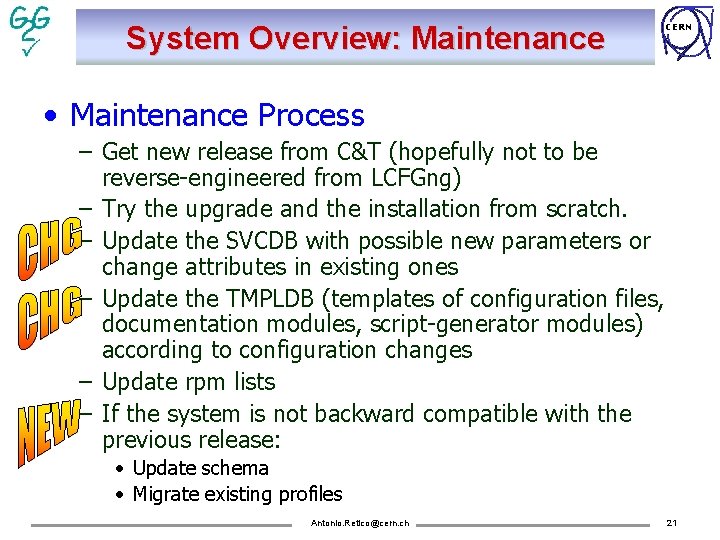System Overview: Maintenance CERN • Maintenance Process – Get new release from C&T (hopefully
