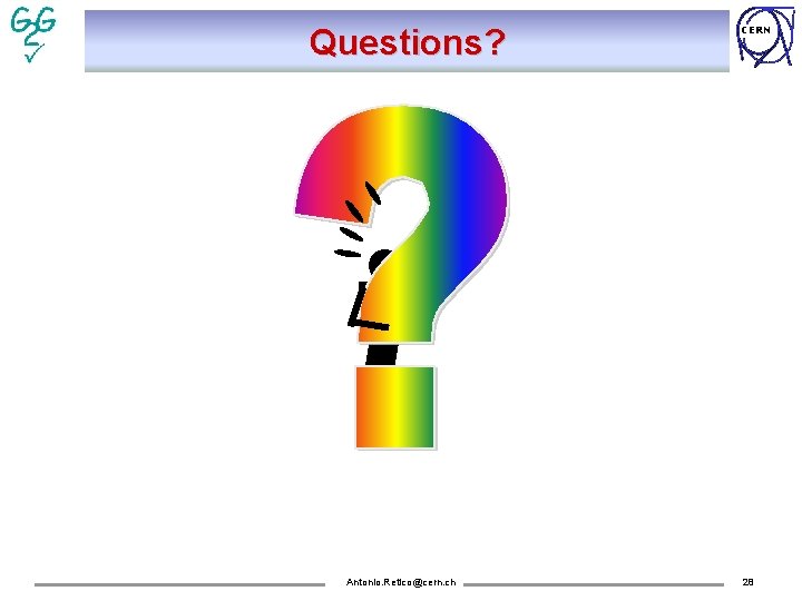 Questions? Antonio. Retico@cern. ch CERN 28 