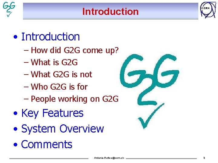 Introduction CERN • Introduction – How did G 2 G come up? – What