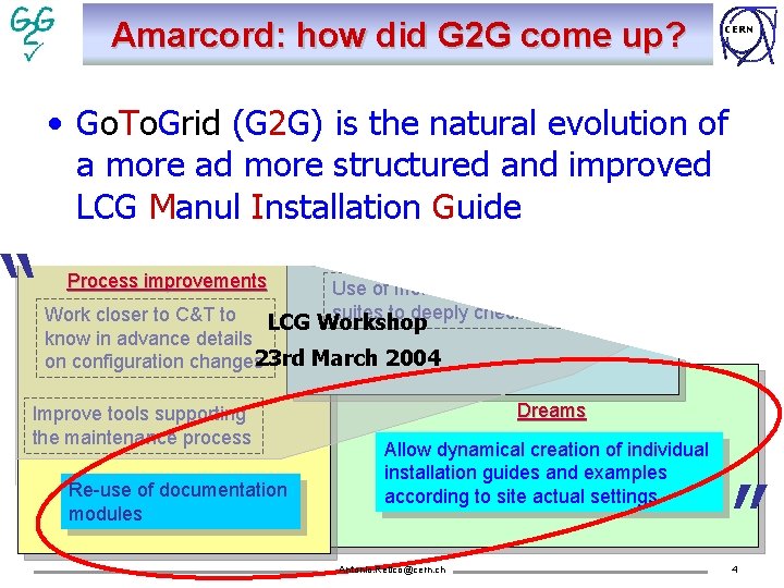 Amarcord: how did G 2 G come up? CERN • Go. To. Grid Immediate