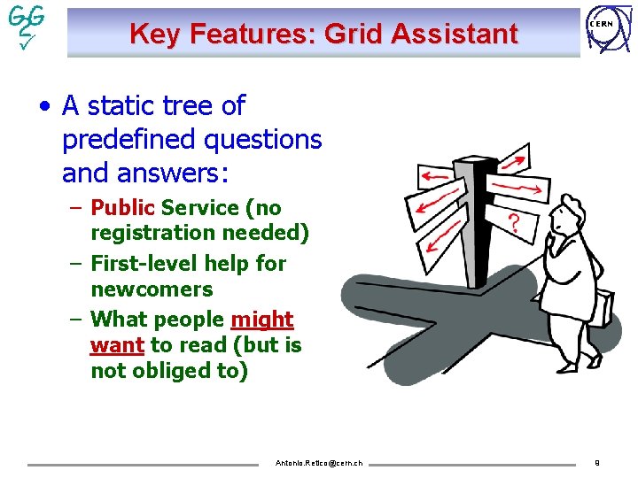 Key Features: Grid Assistant CERN • A static tree of predefined questions and answers: