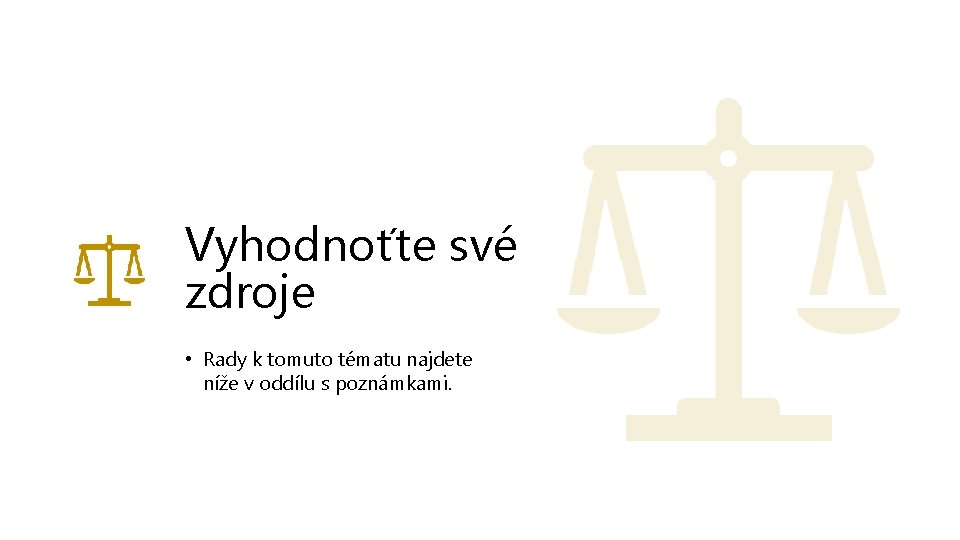 Vyhodnoťte své zdroje • Rady k tomuto tématu najdete níže v oddílu s poznámkami.