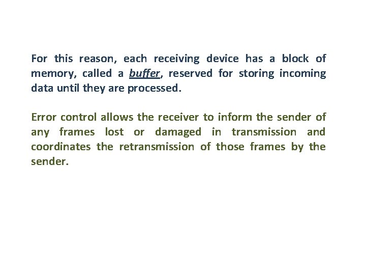 For this reason, each receiving device has a block of memory, called a buffer,