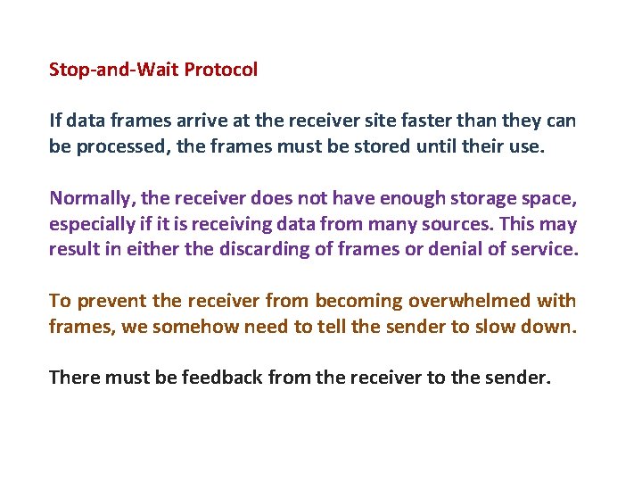 Stop-and-Wait Protocol If data frames arrive at the receiver site faster than they can