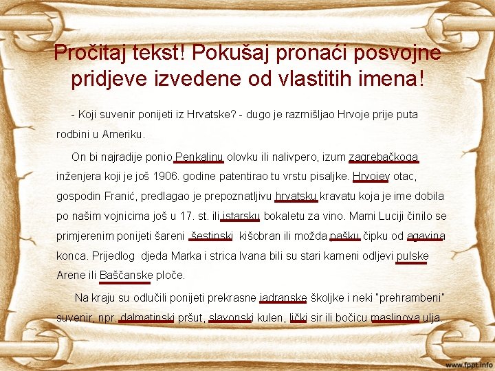 Pročitaj tekst! Pokušaj pronaći posvojne pridjeve izvedene od vlastitih imena! - Koji suvenir ponijeti