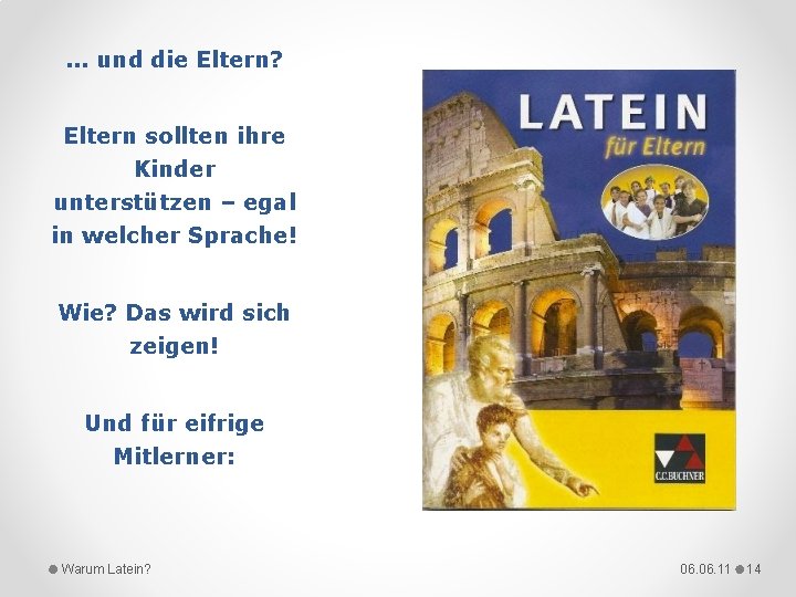 . . . und die Eltern? Eltern sollten ihre Kinder unterstützen – egal in