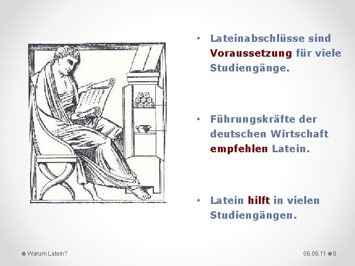  • Lateinabschlüsse sind Voraussetzung für viele Studiengänge. • Führungskräfte der deutschen Wirtschaft empfehlen