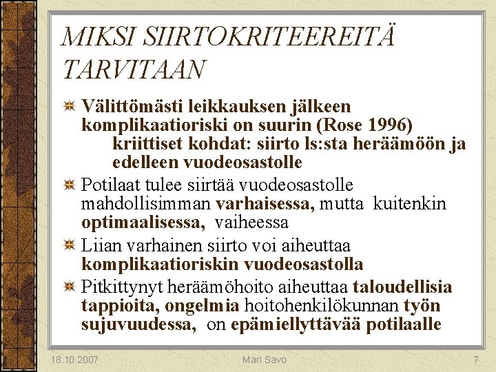 MIKSI SIIRTOKRITEEREITÄ TARVITAAN Välittömästi leikkauksen jälkeen komplikaatioriski on suurin (Rose 1996) kriittiset kohdat: siirto