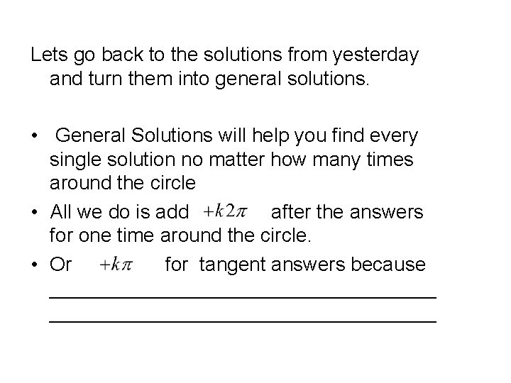 Lets go back to the solutions from yesterday and turn them into general solutions.