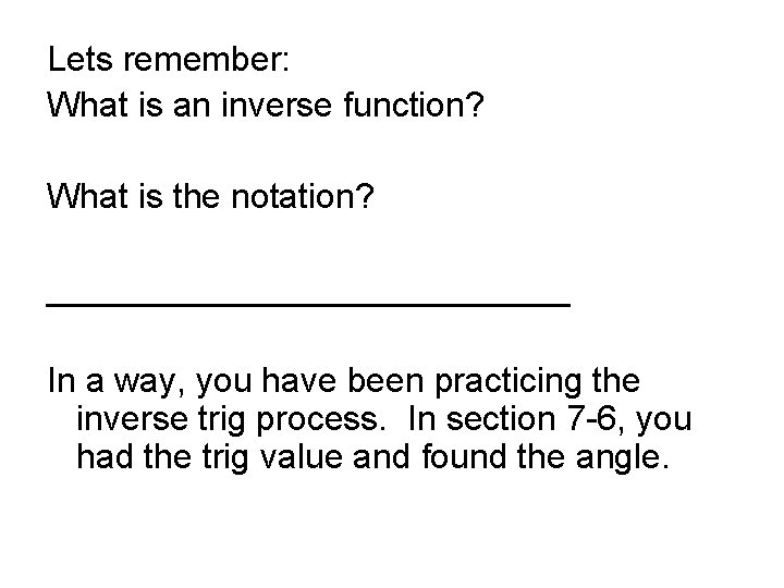 Lets remember: What is an inverse function? What is the notation? ______________ In a