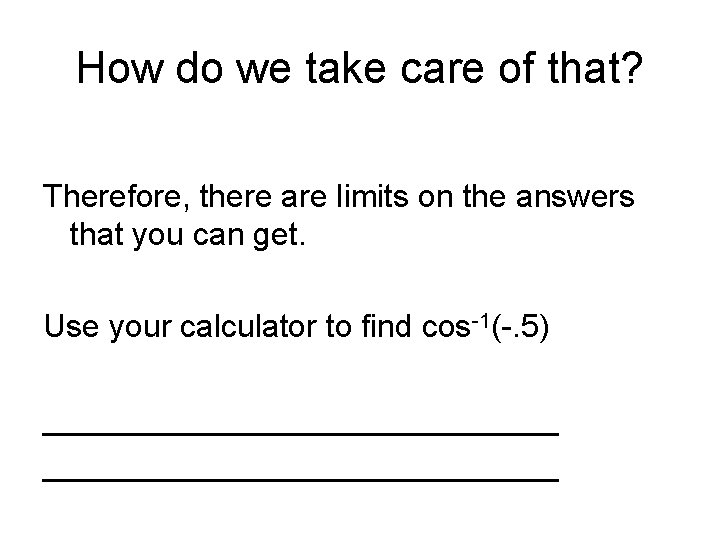 How do we take care of that? Therefore, there are limits on the answers