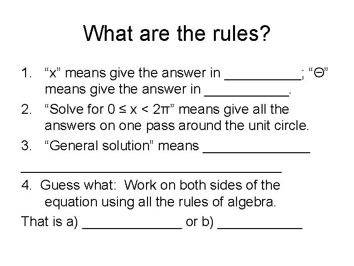 What are the rules? 1. “x” means give the answer in _____; “Θ” means