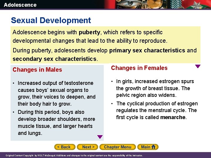 Adolescence Sexual Development Adolescence begins with puberty, which refers to specific developmental changes that