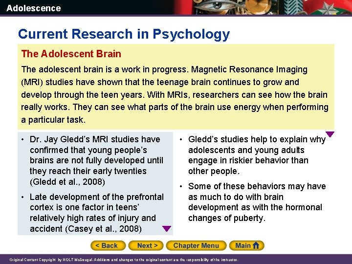 Adolescence Current Research in Psychology The Adolescent Brain The adolescent brain is a work