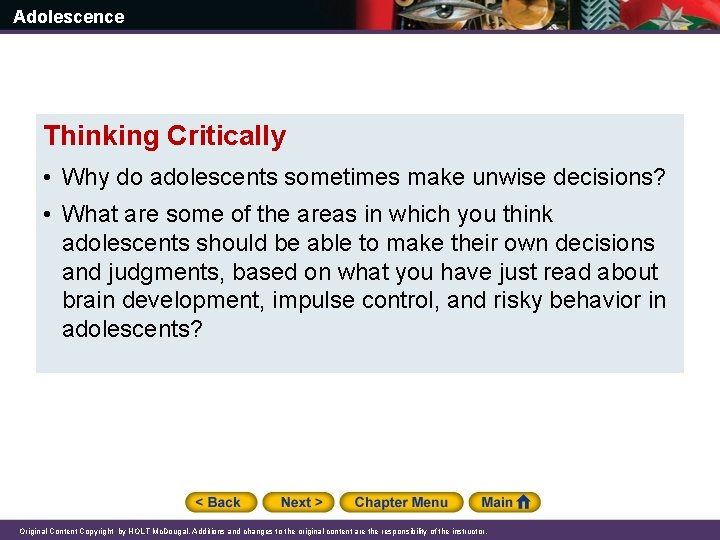 Adolescence Thinking Critically • Why do adolescents sometimes make unwise decisions? • What are