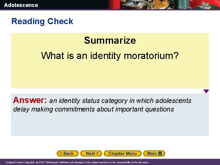 Adolescence Reading Check Summarize What is an identity moratorium? Answer: an identity status category