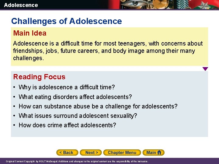 Adolescence Challenges of Adolescence Main Idea Adolescence is a difficult time for most teenagers,