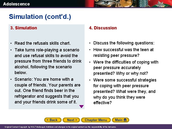 Adolescence Simulation (cont'd. ) 3. Simulation 4. Discussion • Read the refusals skills chart.