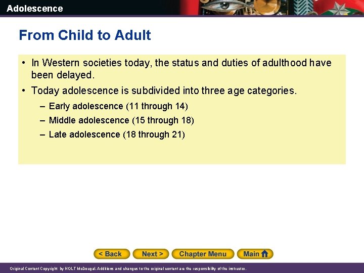 Adolescence From Child to Adult • In Western societies today, the status and duties