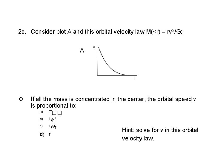 2 c. Consider plot A and this orbital velocity law M(<r) = rv 2/G:
