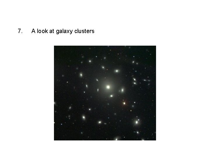 7. A look at galaxy clusters 