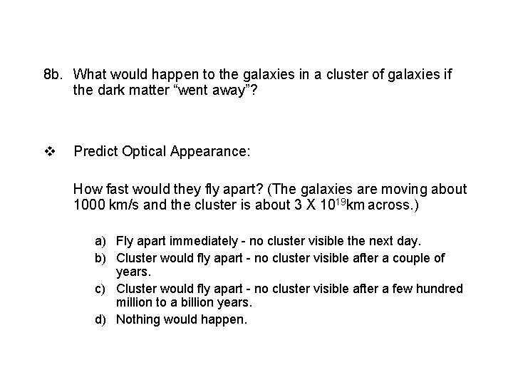 8 b. What would happen to the galaxies in a cluster of galaxies if