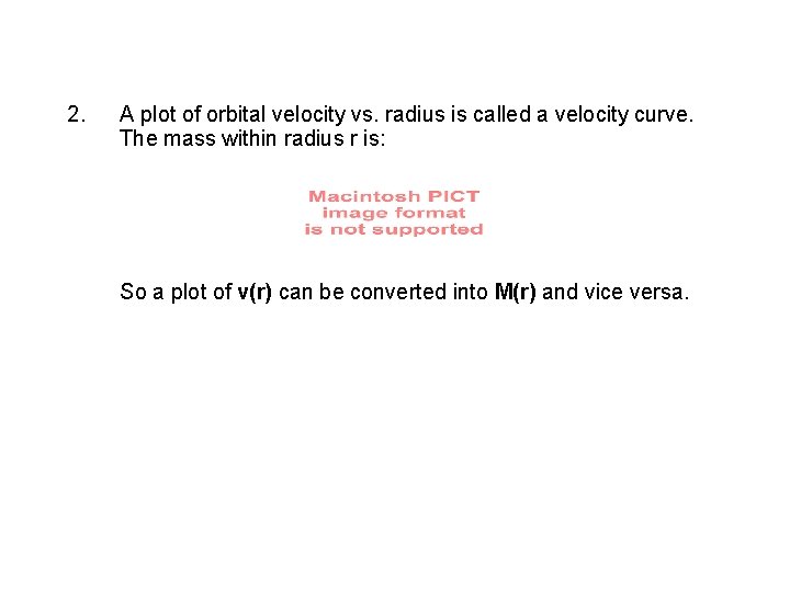 2. A plot of orbital velocity vs. radius is called a velocity curve. The