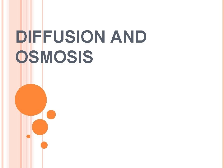 DIFFUSION AND OSMOSIS 