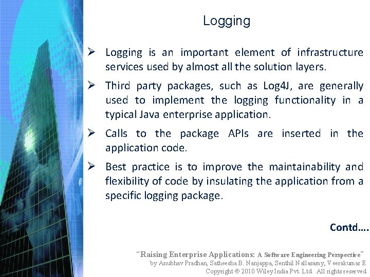 Logging Ø Logging is an important element of infrastructure services used by almost all