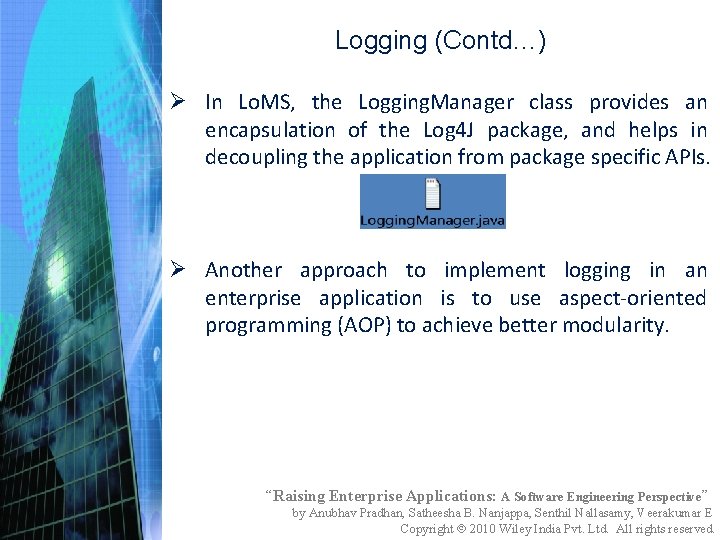 Logging (Contd…) Ø In Lo. MS, the Logging. Manager class provides an encapsulation of