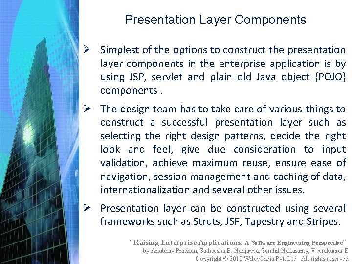 Presentation Layer Components Ø Simplest of the options to construct the presentation layer components