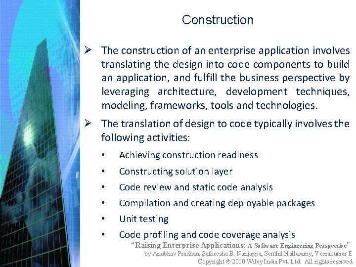 Construction Ø The construction of an enterprise application involves translating the design into code