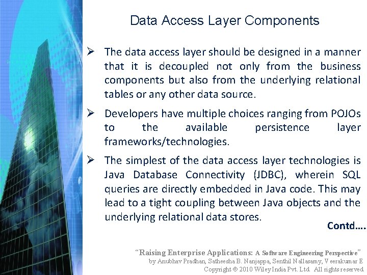 Data Access Layer Components Ø The data access layer should be designed in a