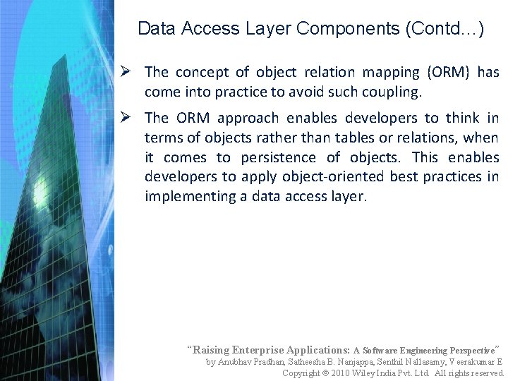 Data Access Layer Components (Contd…) Ø The concept of object relation mapping (ORM) has