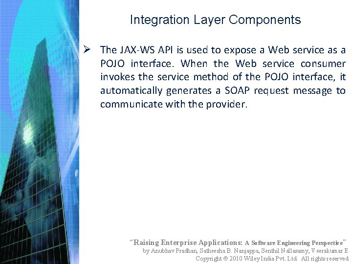 Integration Layer Components Ø The JAX-WS API is used to expose a Web service