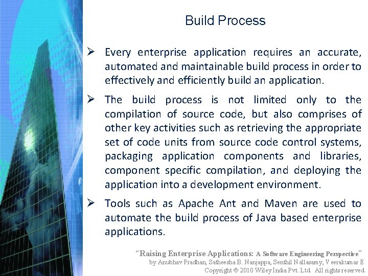 Build Process Ø Every enterprise application requires an accurate, automated and maintainable build process