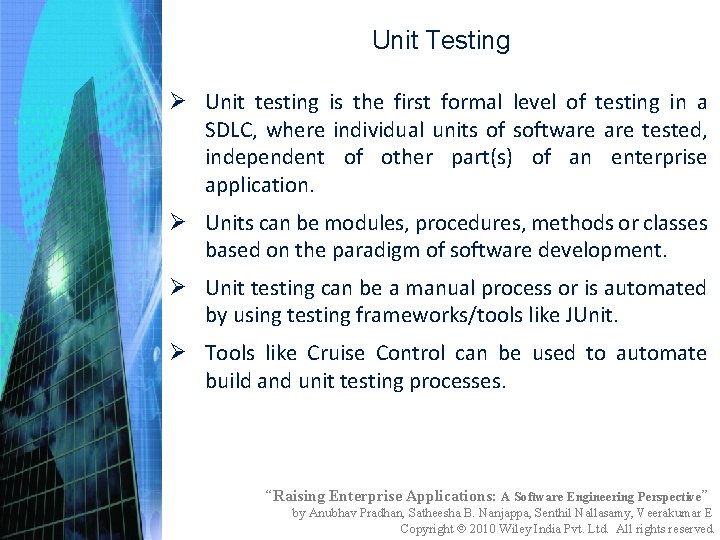 Unit Testing Ø Unit testing is the first formal level of testing in a