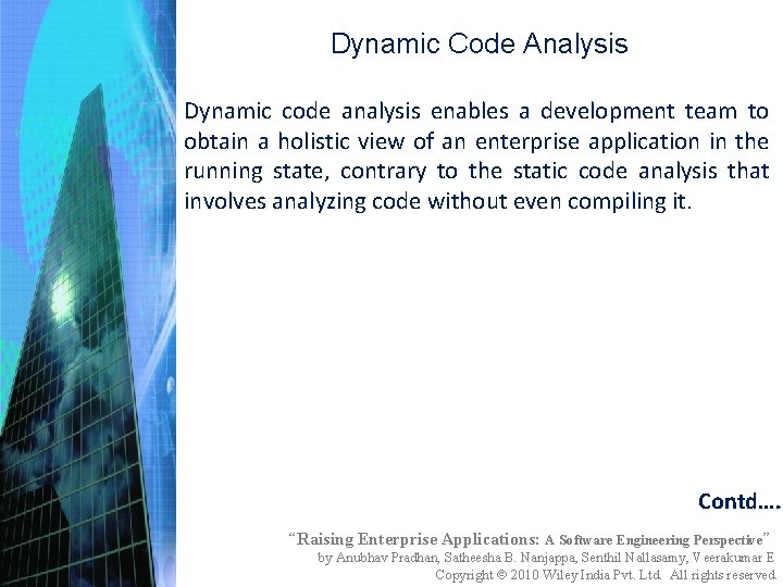 Dynamic Code Analysis Dynamic code analysis enables a development team to obtain a holistic