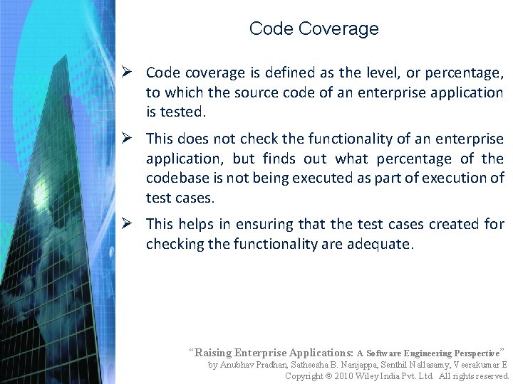 Code Coverage Ø Code coverage is defined as the level, or percentage, to which
