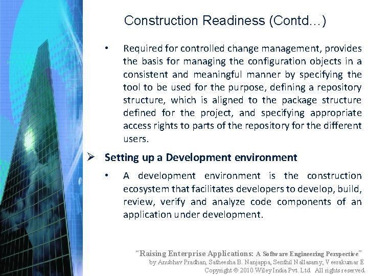 Construction Readiness (Contd…) • Required for controlled change management, provides the basis for managing