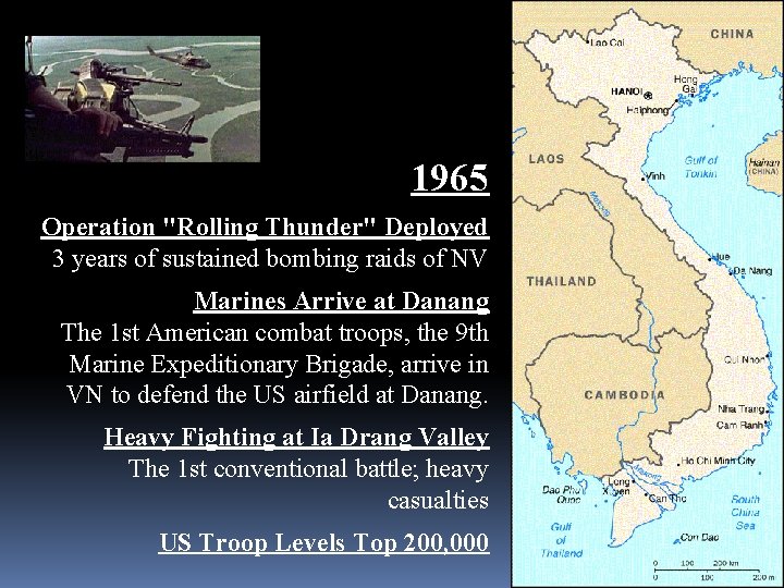 1965 Operation "Rolling Thunder" Deployed 3 years of sustained bombing raids of NV Marines