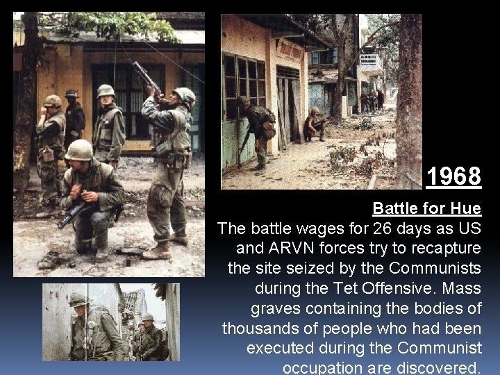 1968 Battle for Hue The battle wages for 26 days as US and ARVN