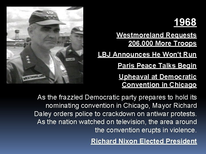 1968 Westmoreland Requests 206, 000 More Troops LBJ Announces He Won't Run Paris Peace