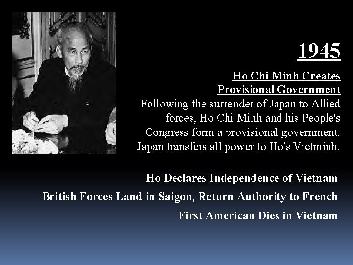 1945 Ho Chi Minh Creates Provisional Government Following the surrender of Japan to Allied