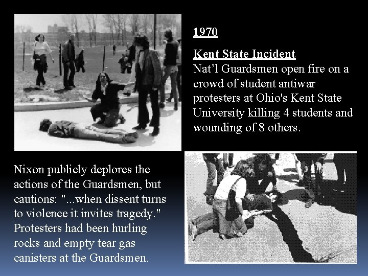 1970 Kent State Incident Nat’l Guardsmen open fire on a crowd of student antiwar