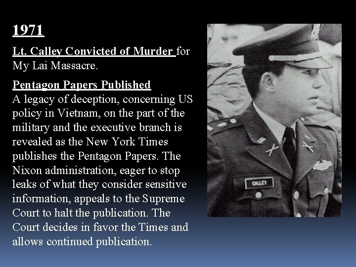 1971 Lt. Calley Convicted of Murder for My Lai Massacre. Pentagon Papers Published A