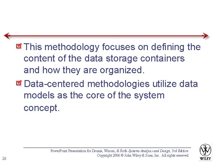 This methodology focuses on defining the content of the data storage containers and how