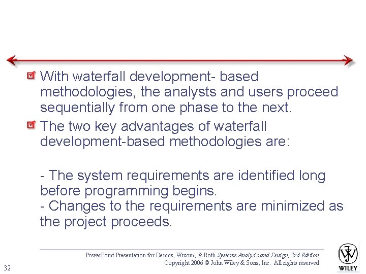 With waterfall development- based methodologies, the analysts and users proceed sequentially from one phase