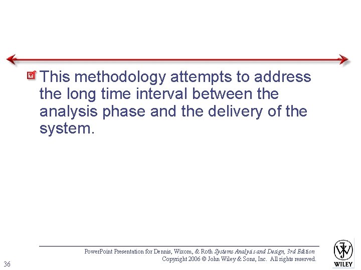 This methodology attempts to address the long time interval between the analysis phase and